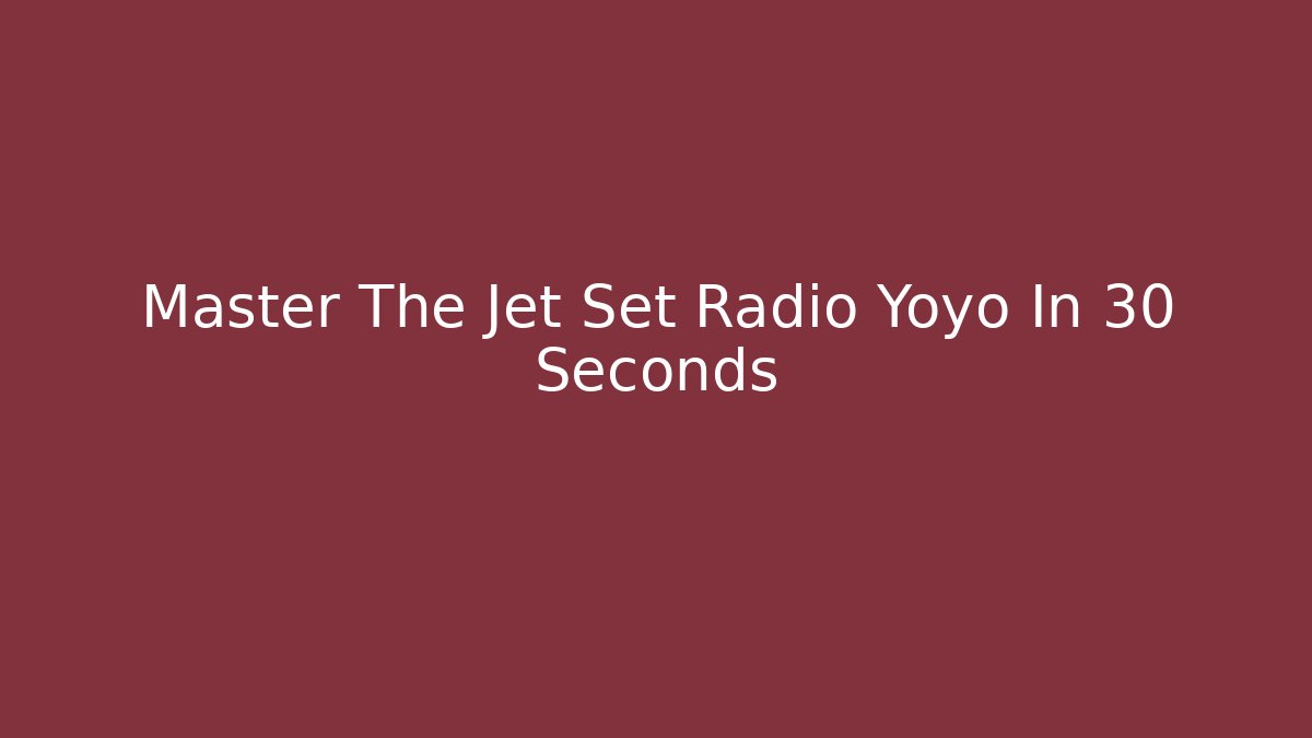 Master The Jet Set Radio Yoyo In 30 Seconds
