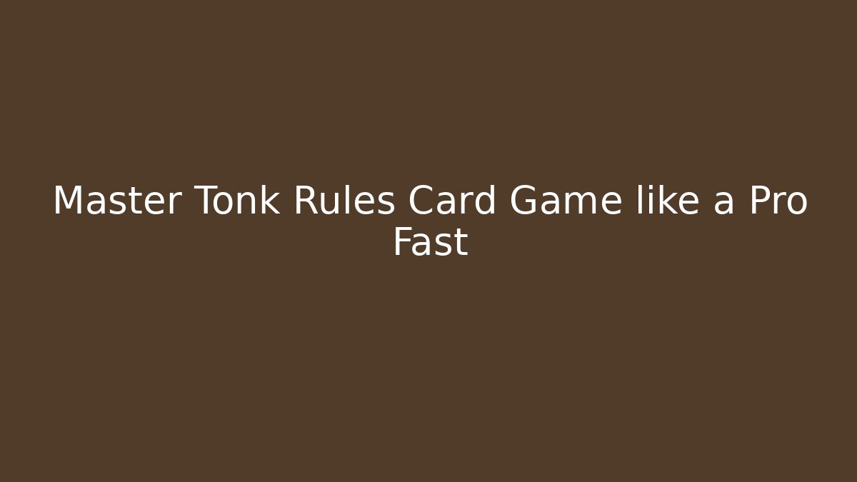 Master Tonk Rules Card Game like a Pro Fast - Celivion