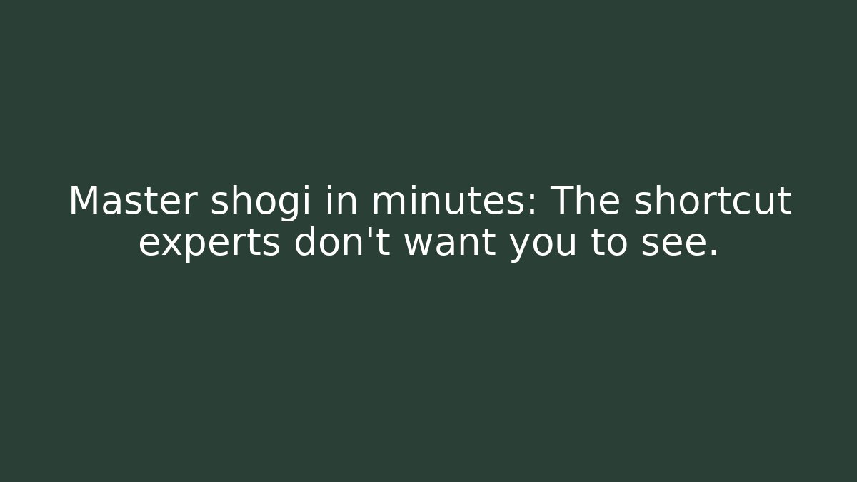 Master shogi in minutes: The shortcut experts don't want you to see.