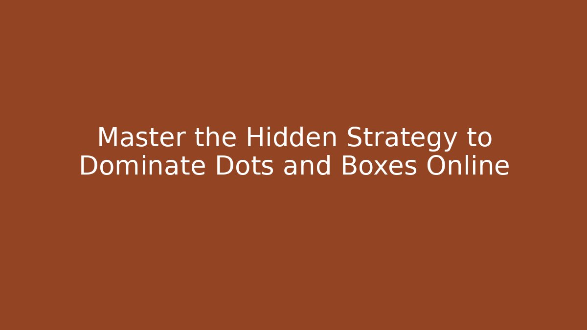 Master the Hidden Strategy to Dominate Dots and Boxes Online