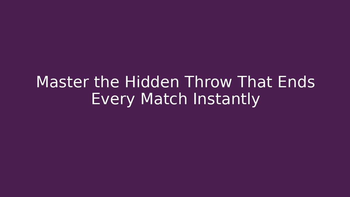 Master the Hidden Throw That Ends Every Match Instantly - Celivion