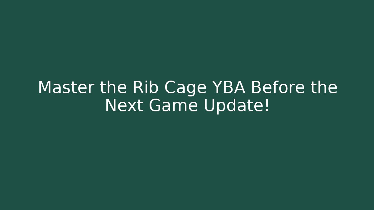 Master the Rib Cage YBA Before the Next Game Update! - Celivion