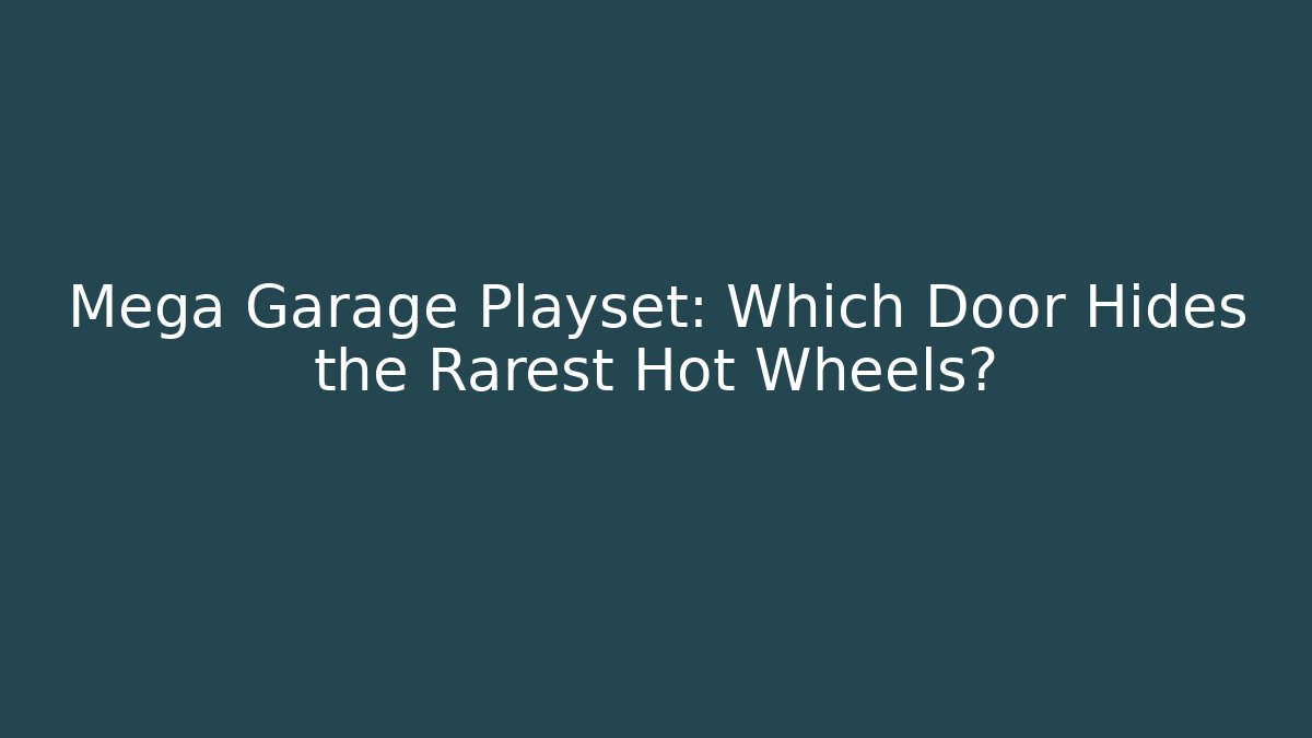 Mega Garage Playset: Which Door Hides the Rarest Hot Wheels?