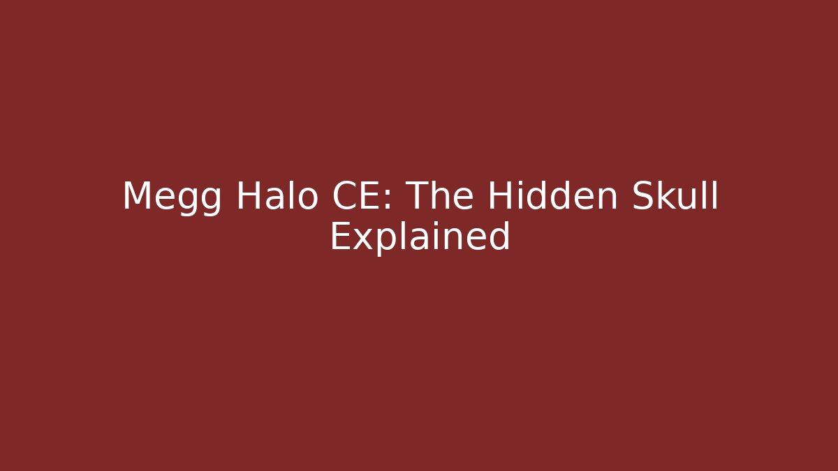 Megg Halo CE: The Hidden Skull Explained