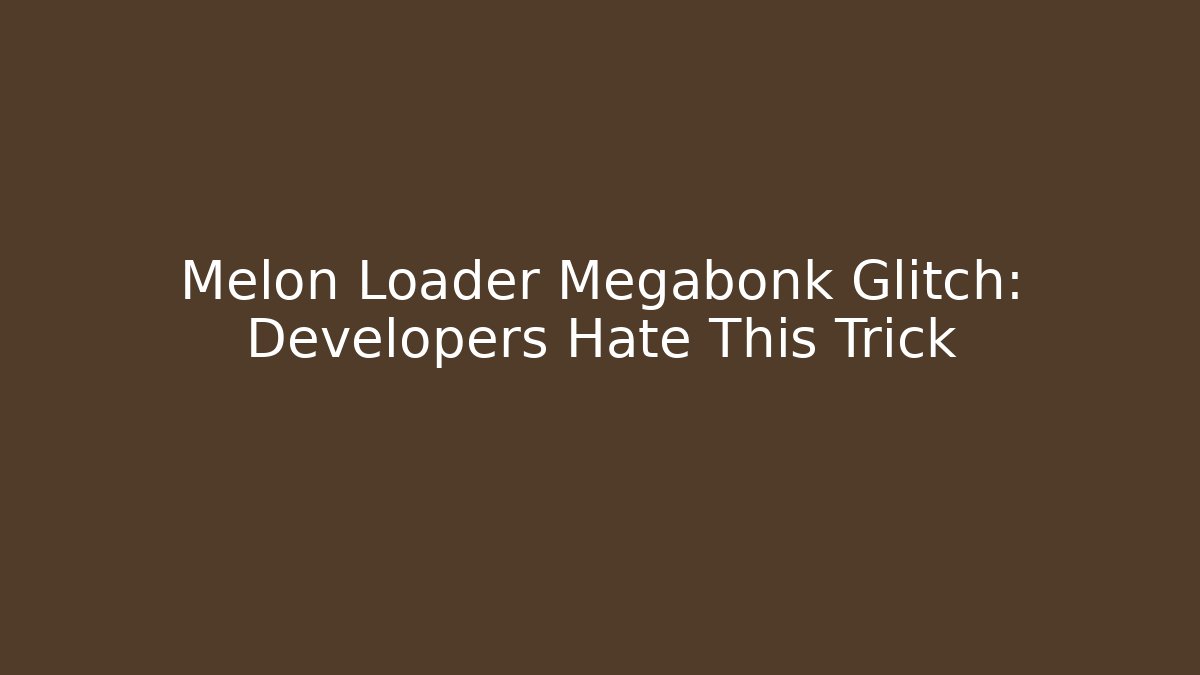 Melon Loader Megabonk Glitch: Developers Hate This Trick