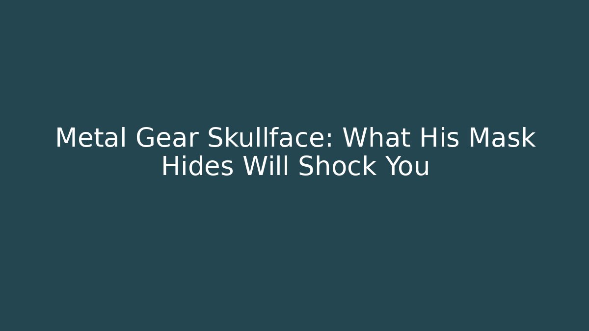 Metal Gear Skullface: What His Mask Hides Will Shock You