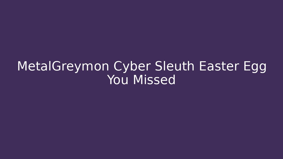 MetalGreymon Cyber Sleuth Easter Egg You Missed - Celivion