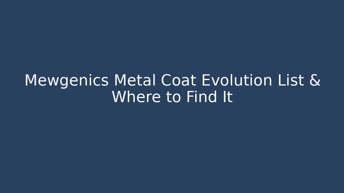 Mewgenics Metal Coat Evolution List & Where to Find It