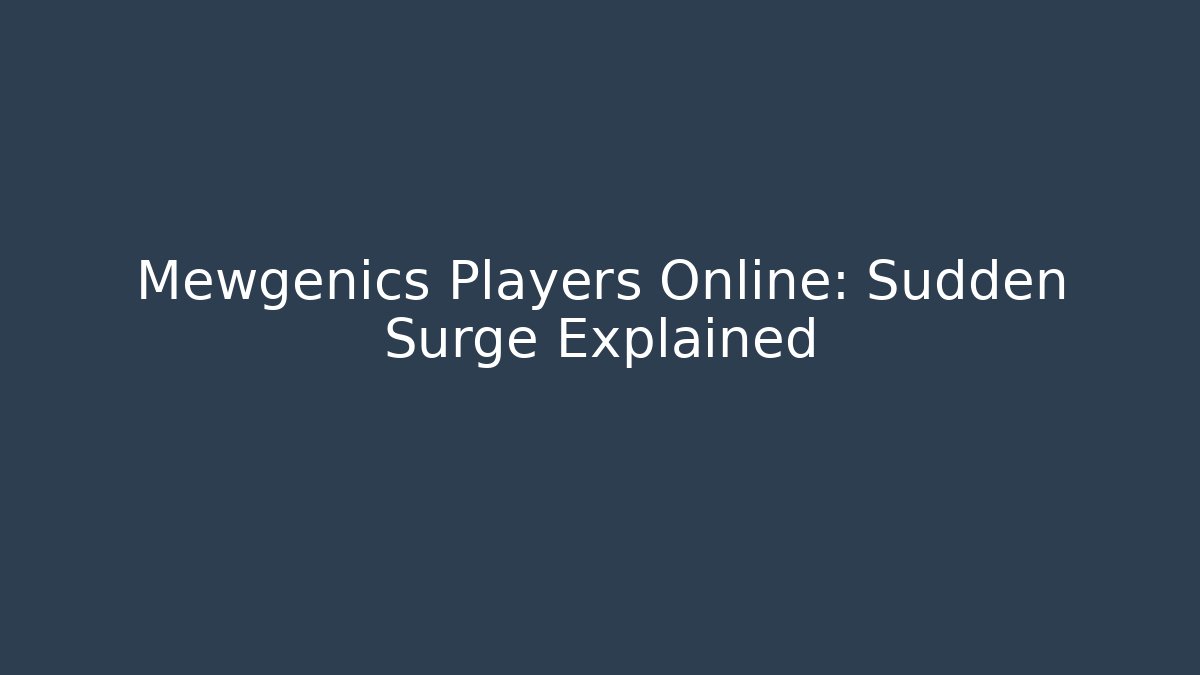 Mewgenics Players Online: Sudden Surge Explained