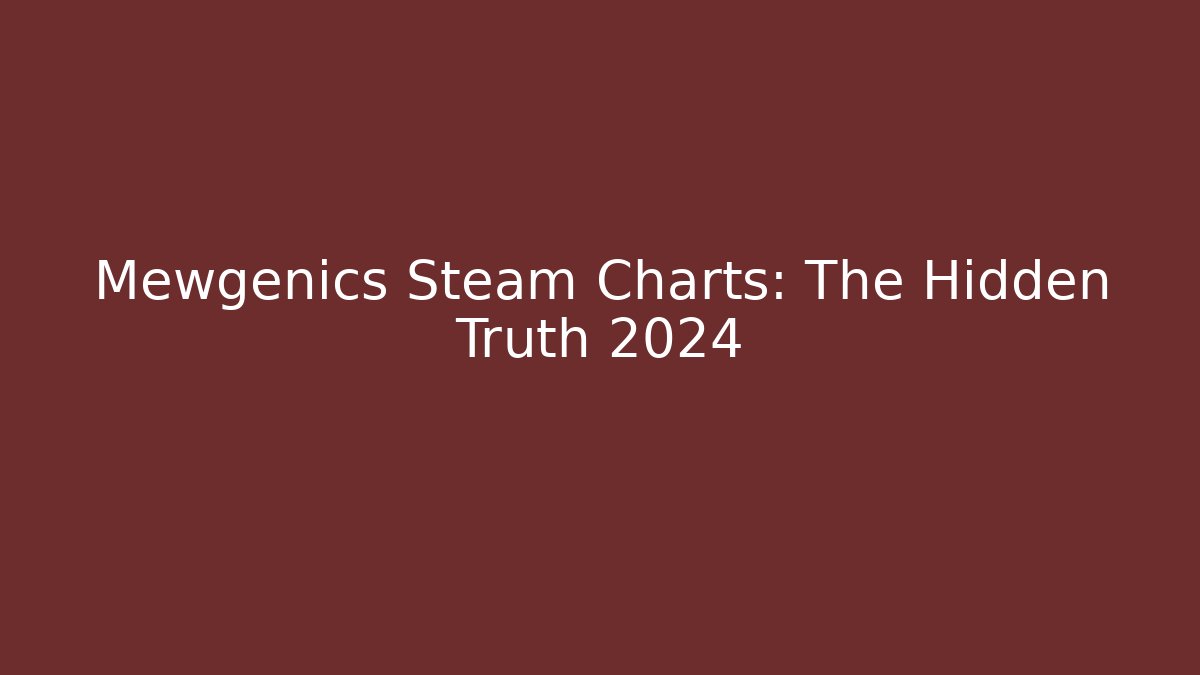 Mewgenics Steam Charts: The Hidden Truth 2024