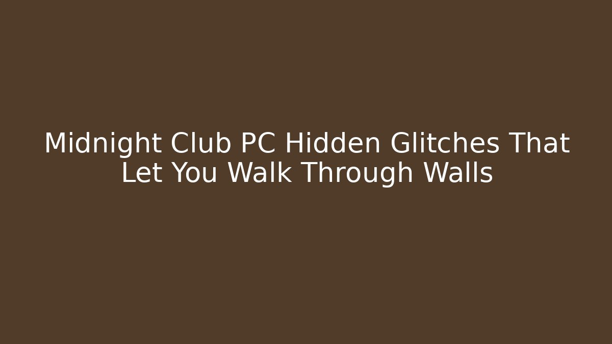 Midnight Club PC Hidden Glitches That Let You Walk Through Walls
