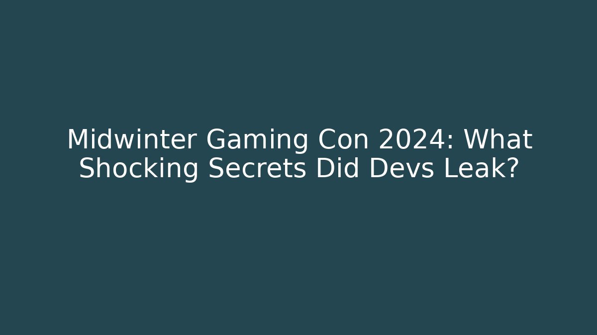 Midwinter Gaming Con 2024: What Shocking Secrets Did Devs Leak? - Celivion