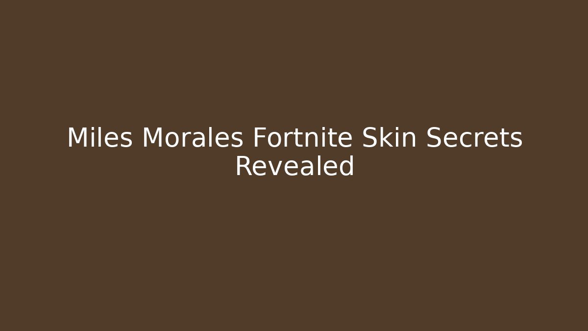 Miles Morales Fortnite Skin Secrets Revealed