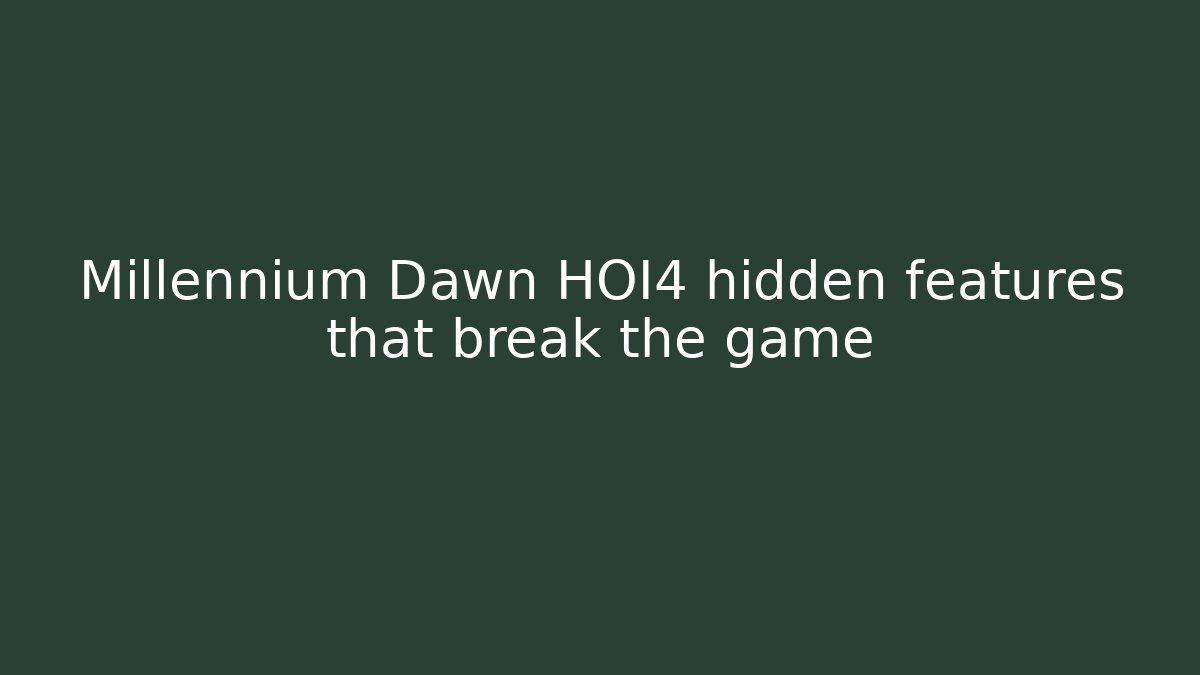 Millennium Dawn HOI4 hidden features that break the game