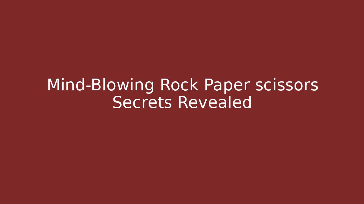Mind-Blowing Rock Paper scissors Secrets Revealed