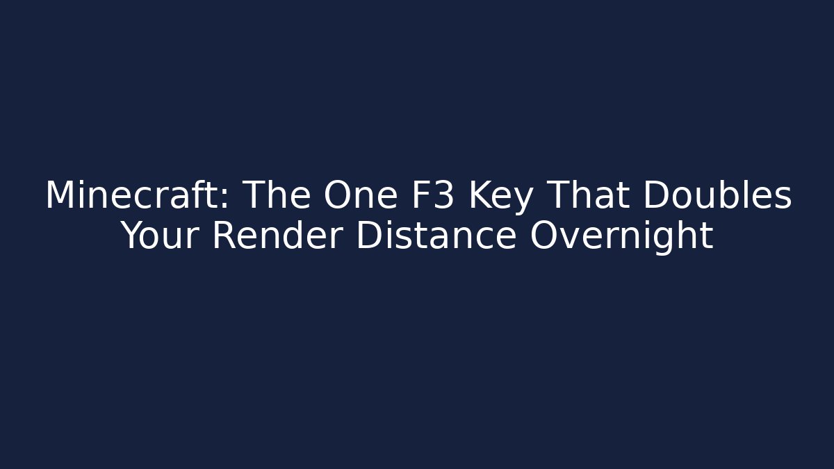 Minecraft: The One F3 Key That Doubles Your Render Distance Overnight