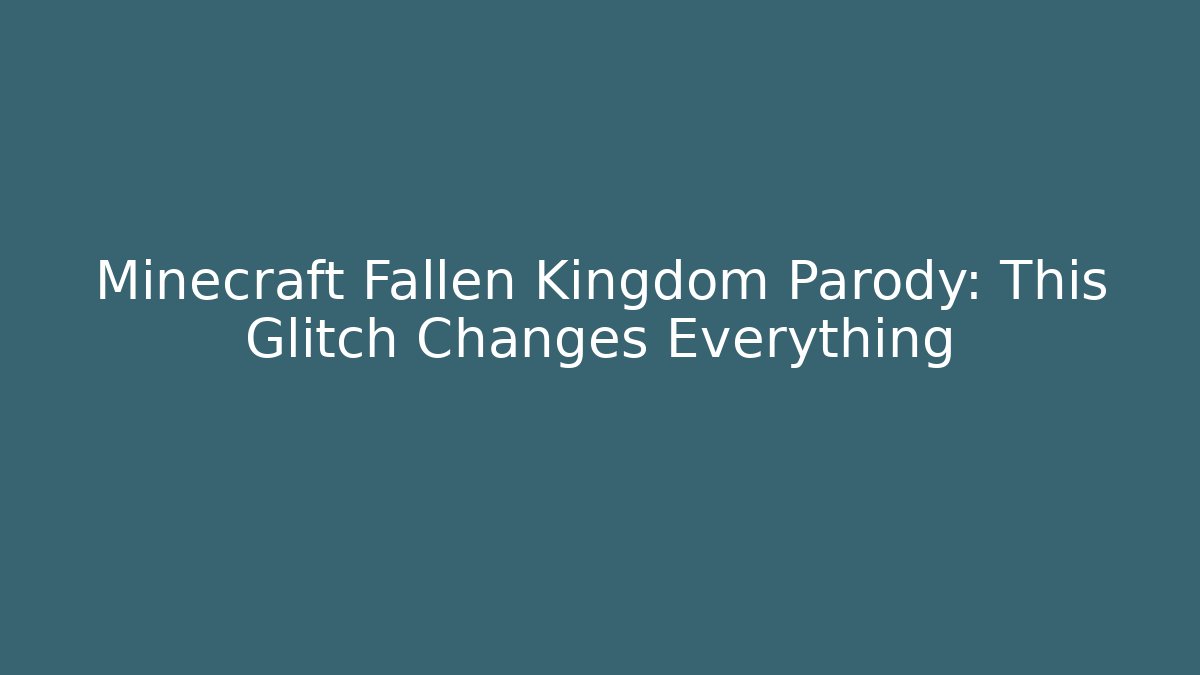 Minecraft Fallen Kingdom Parody: This Glitch Changes Everything - Celivion