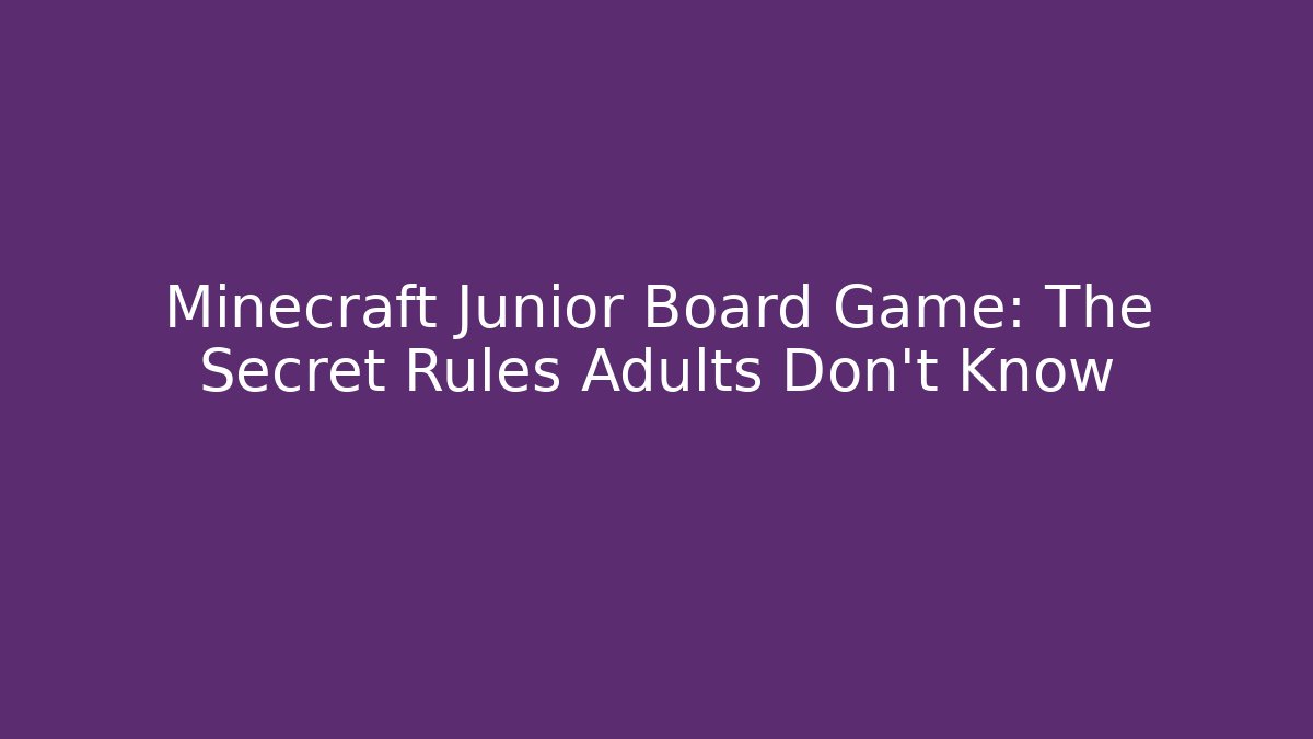 Minecraft Junior Board Game: The Secret Rules Adults Don’t Know