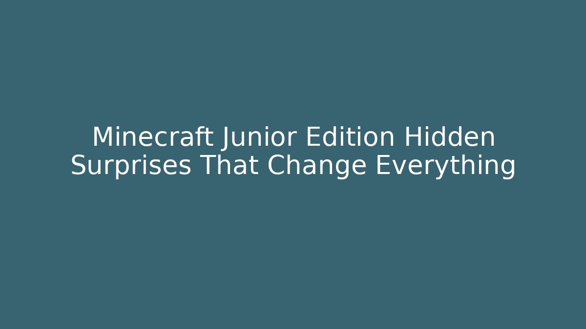 Minecraft Junior Edition Hidden Surprises That Change Everything