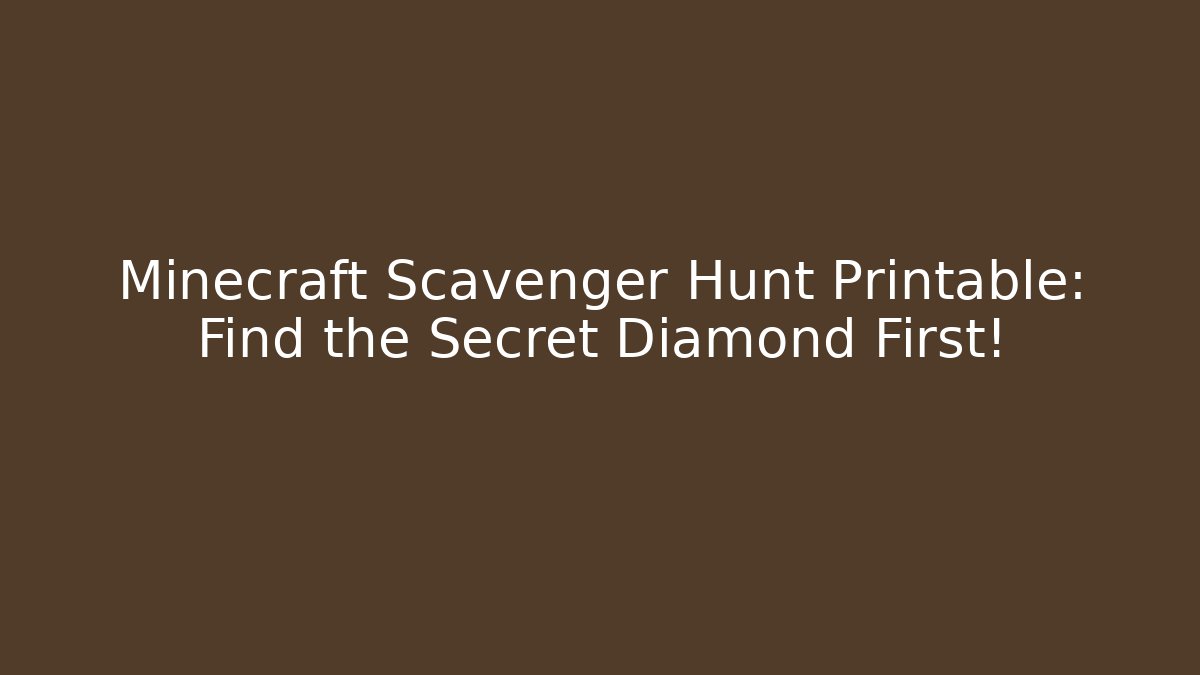 Minecraft Scavenger Hunt Printable: Find the Secret Diamond First!