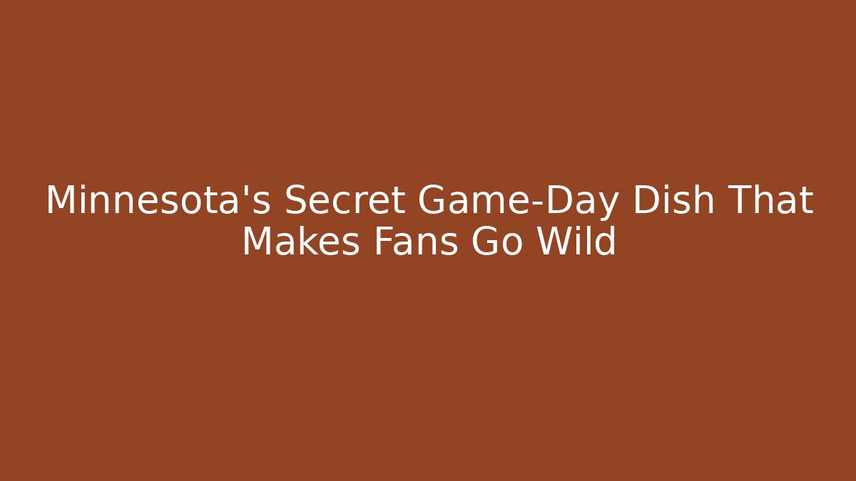 Minnesota's Secret Game-Day Dish That Makes Fans Go Wild