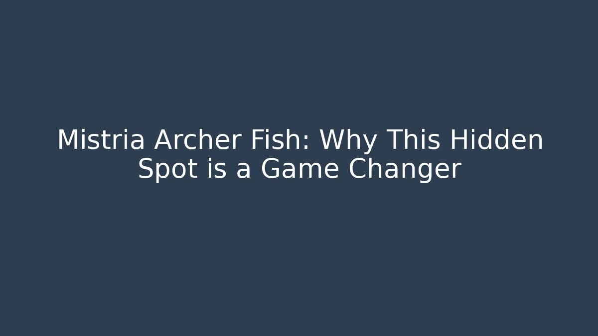Mistria Archer Fish: Why This Hidden Spot is a Game Changer
