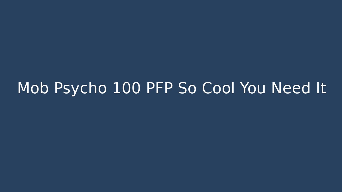 Mob Psycho 100 PFP So Cool You Need It
