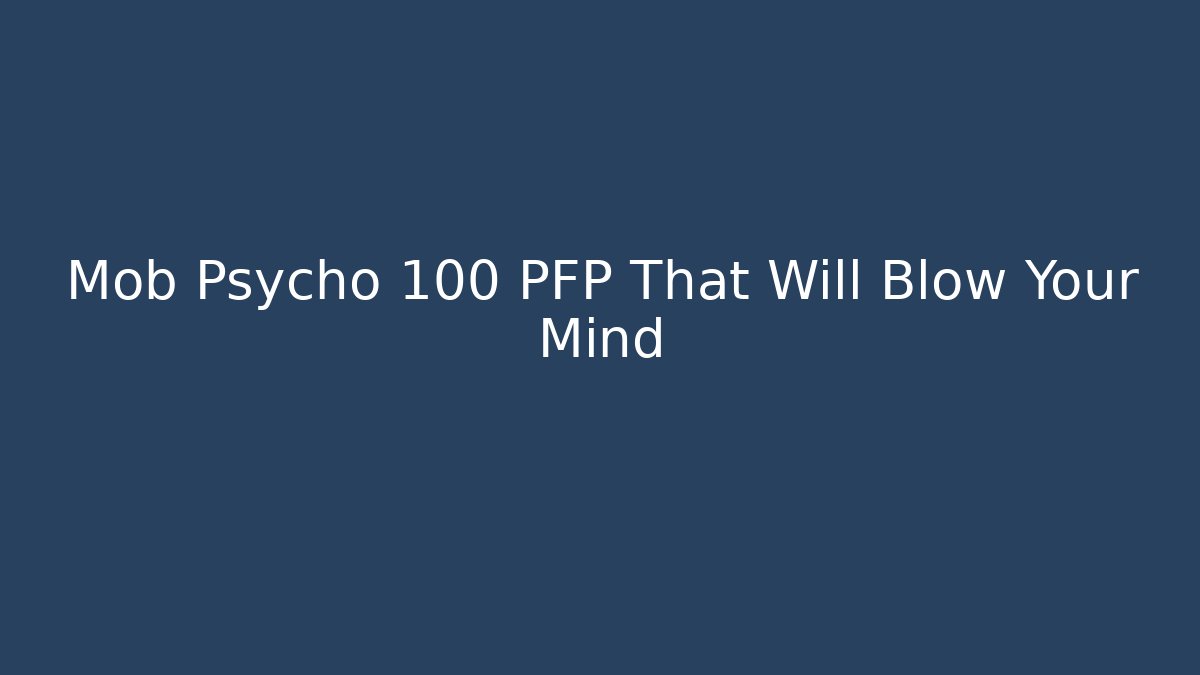 Mob Psycho 100 PFP That Will Blow Your Mind
