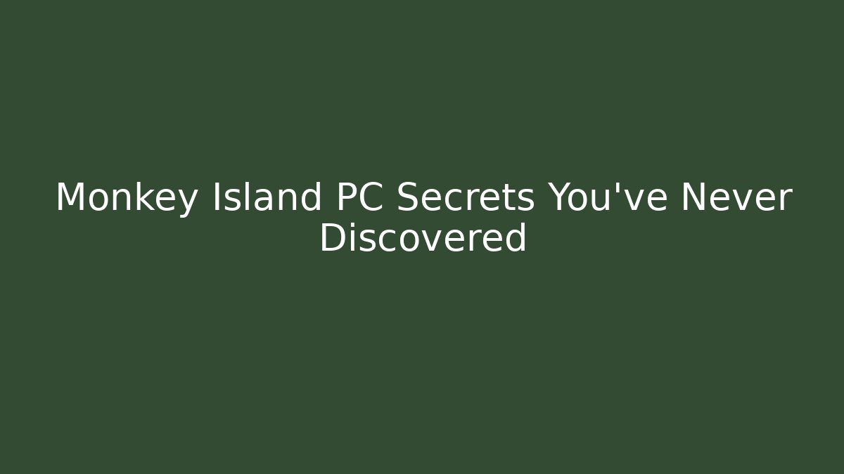 Monkey Island PC Secrets You've Never Discovered