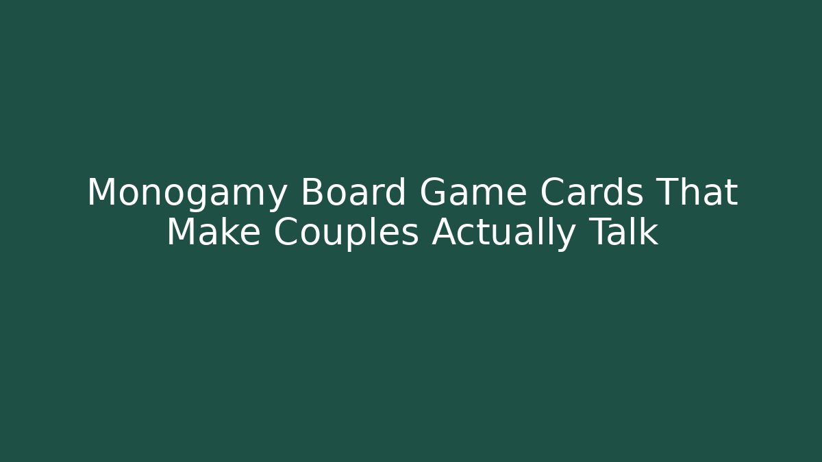Monogamy Board Game Cards That Make Couples Actually Talk