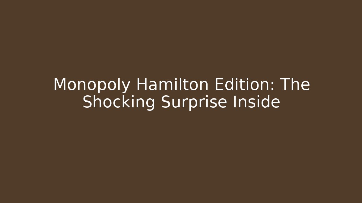 Monopoly Hamilton Edition: The Shocking Surprise Inside