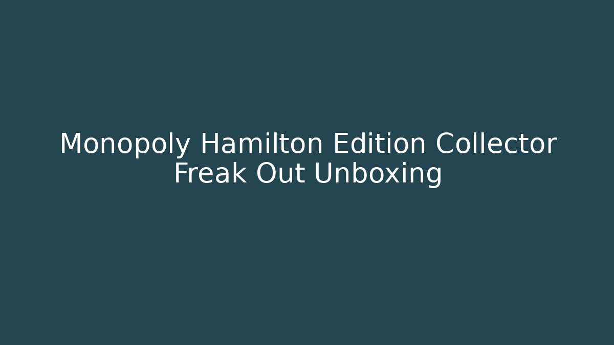 Monopoly Hamilton Edition Collector Freak Out Unboxing