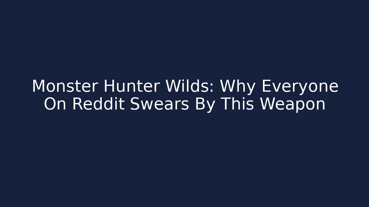 Monster Hunter Wilds: Why Everyone On Reddit Swears By This Weapon