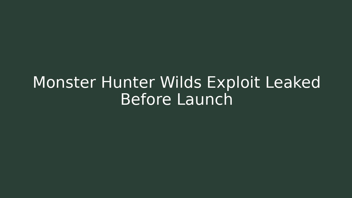 Monster Hunter Wilds Exploit Leaked Before Launch - Celivion