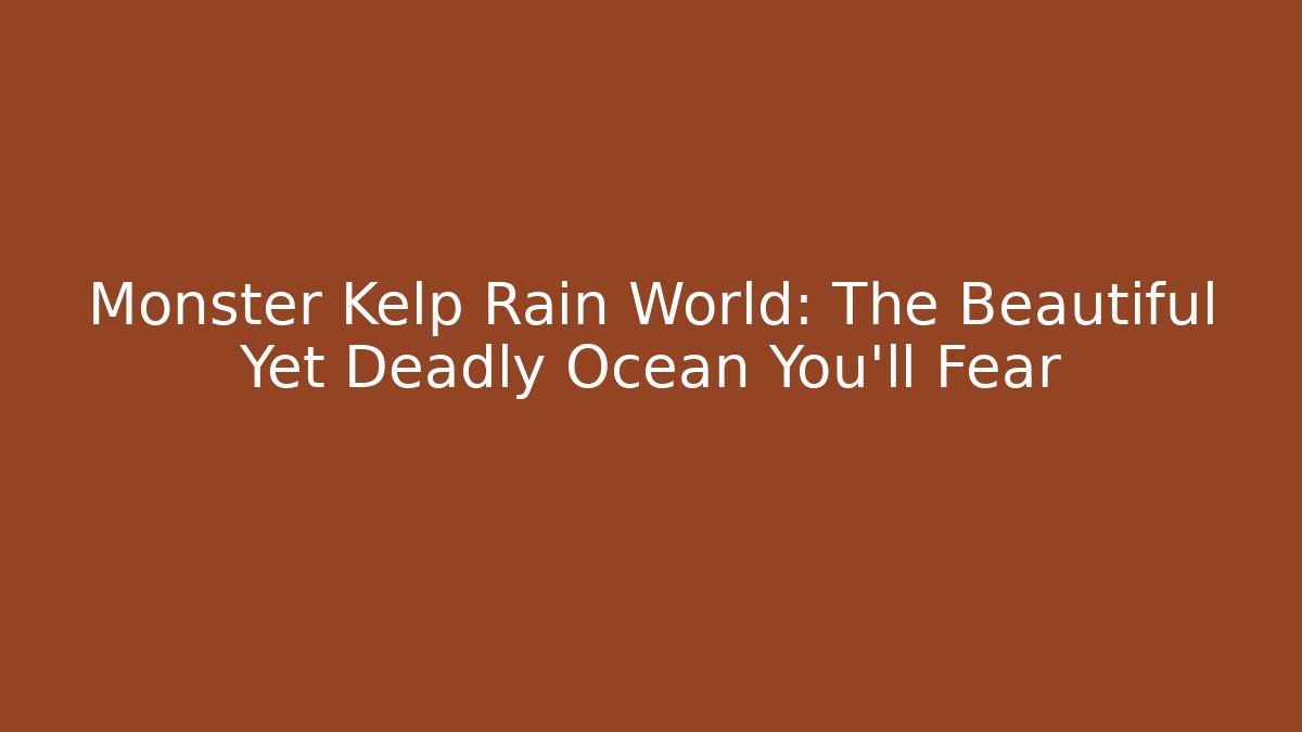Monster Kelp Rain World: The Beautiful Yet Deadly Ocean You'll Fear