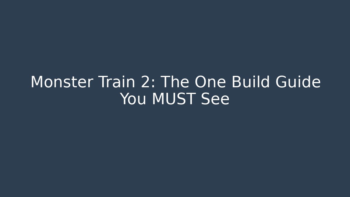 Monster Train 2: The One Build Guide You MUST See
