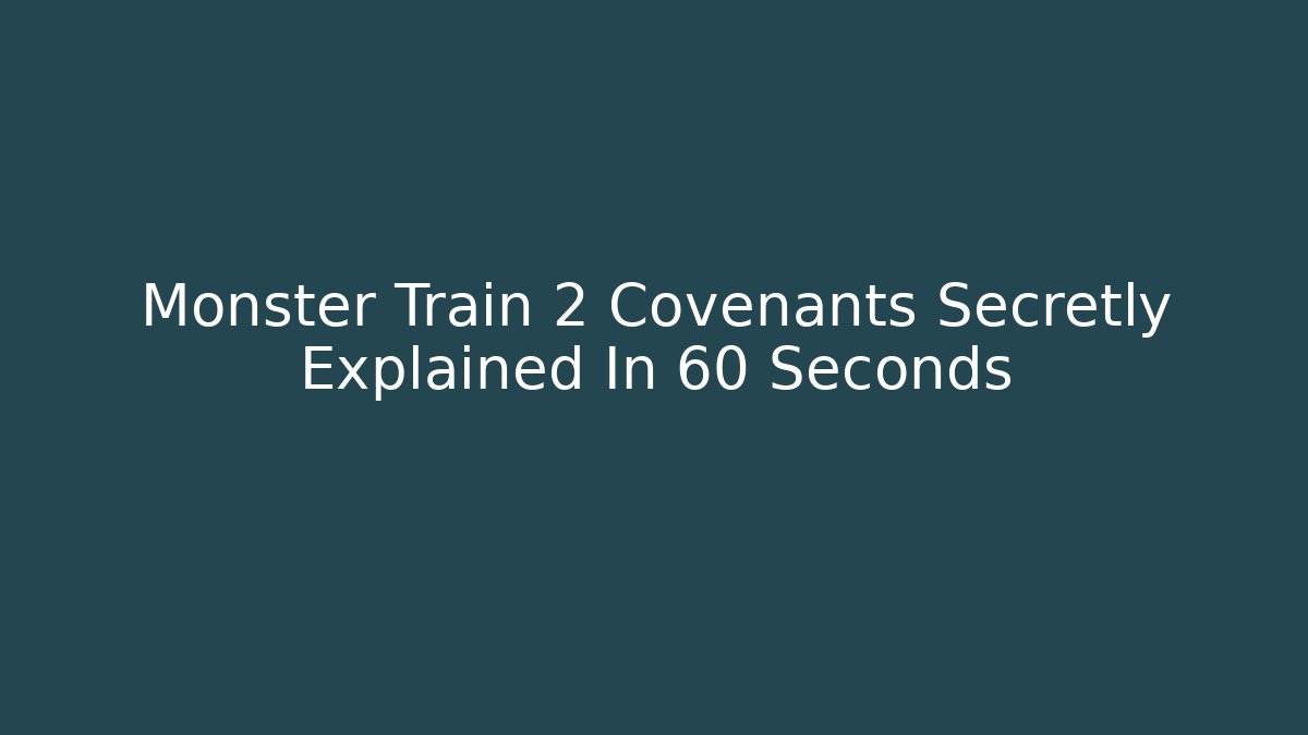 Monster Train 2 Covenants Secretly Explained In 60 Seconds