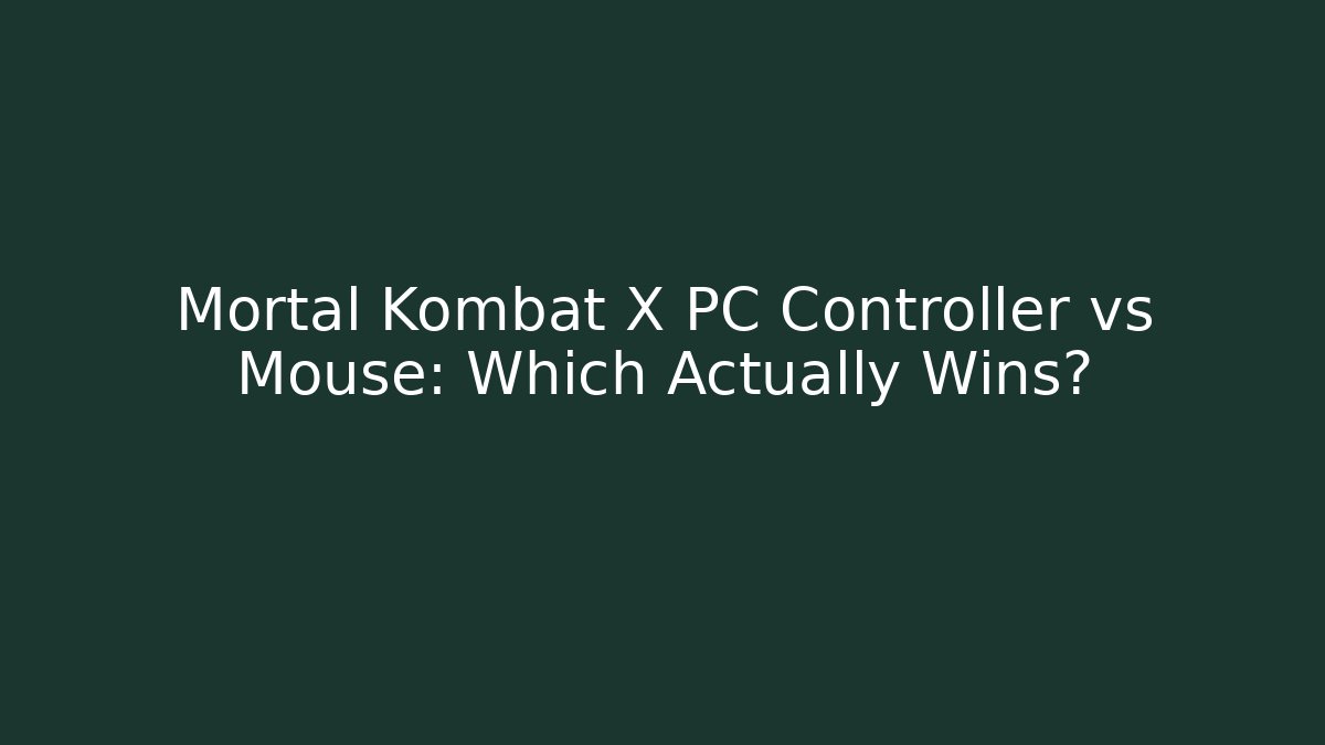 Mortal Kombat X PC Controller vs Mouse: Which Actually Wins? - Celivion