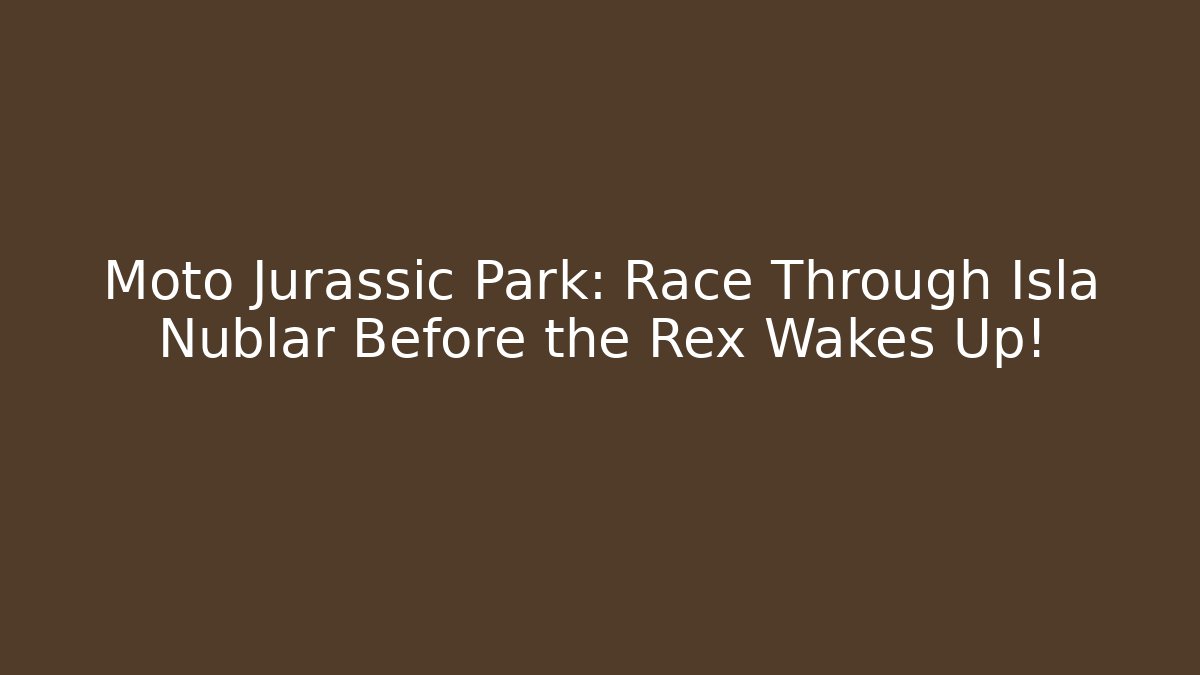 Moto Jurassic Park: Race Through Isla Nublar Before the Rex Wakes Up!