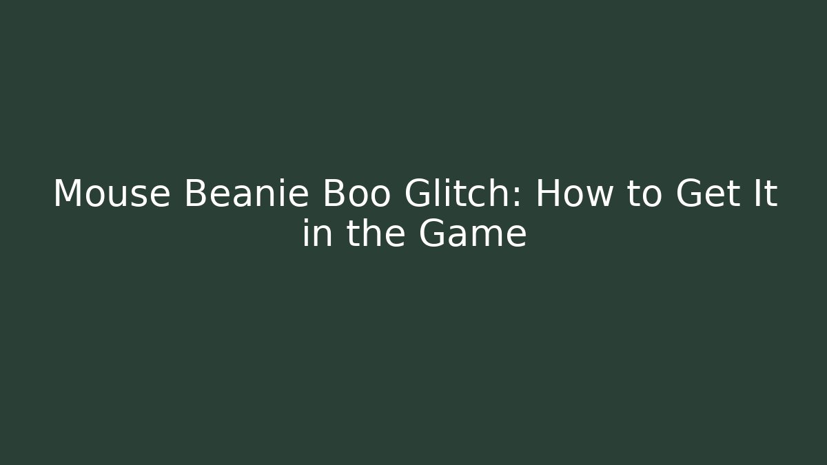 Mouse Beanie Boo Glitch: How to Get It in the Game