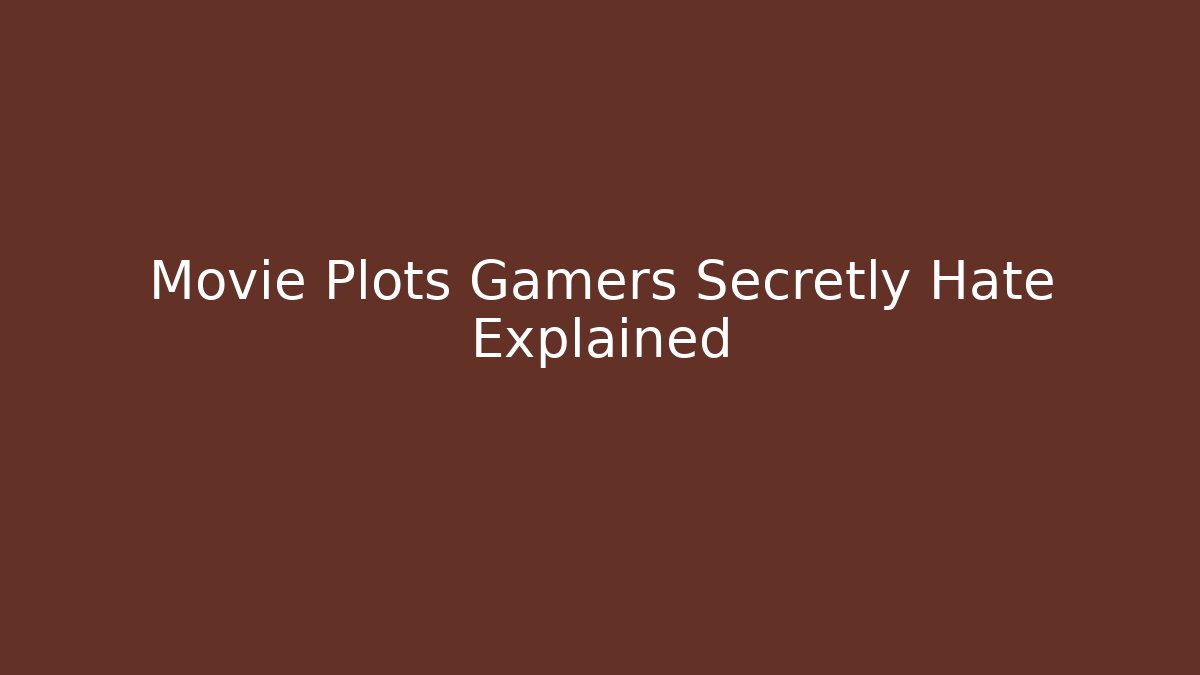 Movie Plots Gamers Secretly Hate Explained - Celivion
