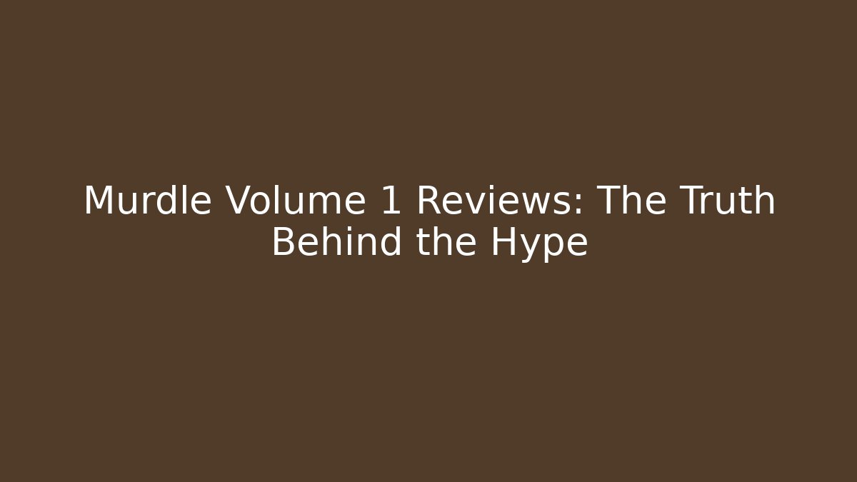 Murdle Volume 1 Reviews: The Truth Behind the Hype