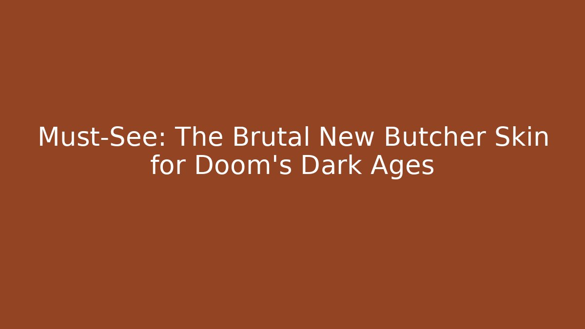 Must-See: The Brutal New Butcher Skin for Doom's Dark Ages