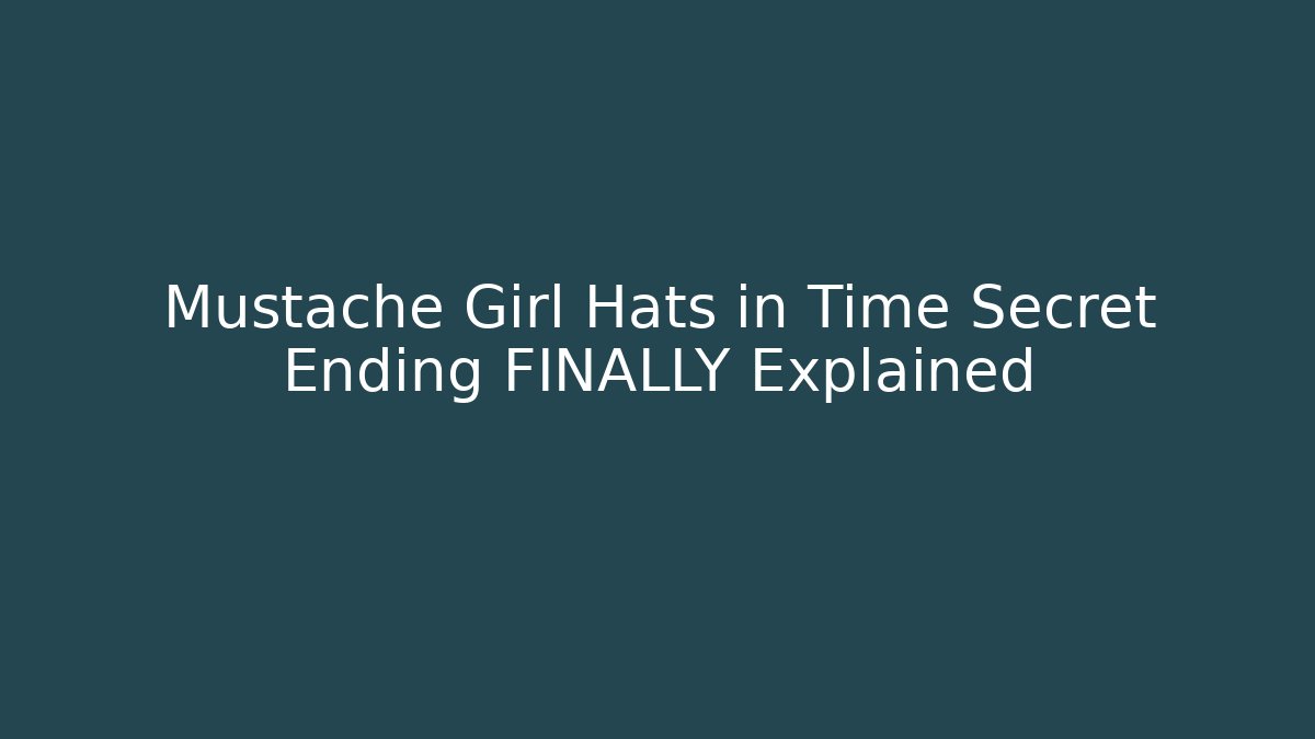 Mustache Girl Hats in Time Secret Ending FINALLY Explained