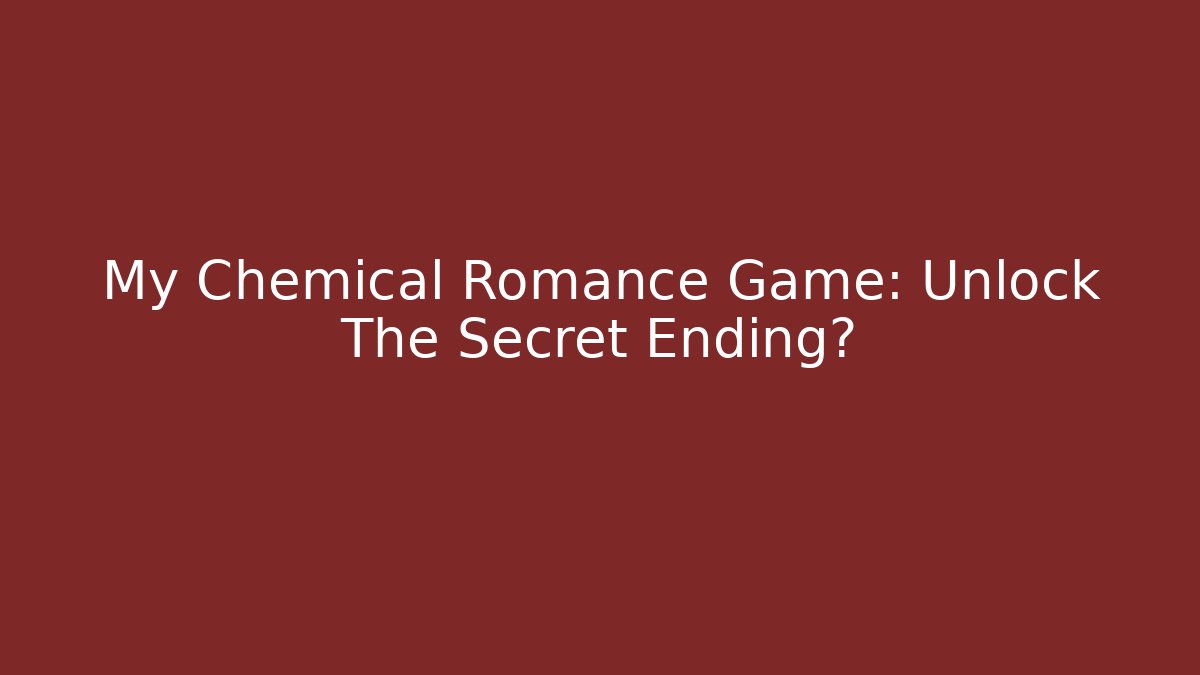 My Chemical Romance Game: Unlock The Secret Ending?