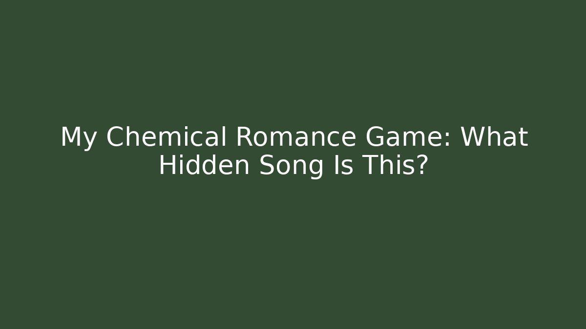 My Chemical Romance Game: What Hidden Song Is This?