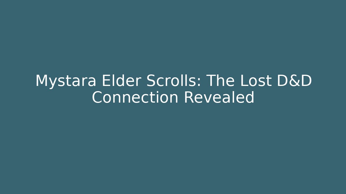 Mystara Elder Scrolls: The Lost D&D Connection Revealed