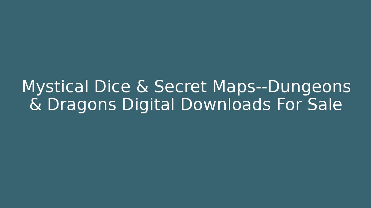 Mystical Dice & Secret Maps—Dungeons & Dragons Digital Downloads For Sale