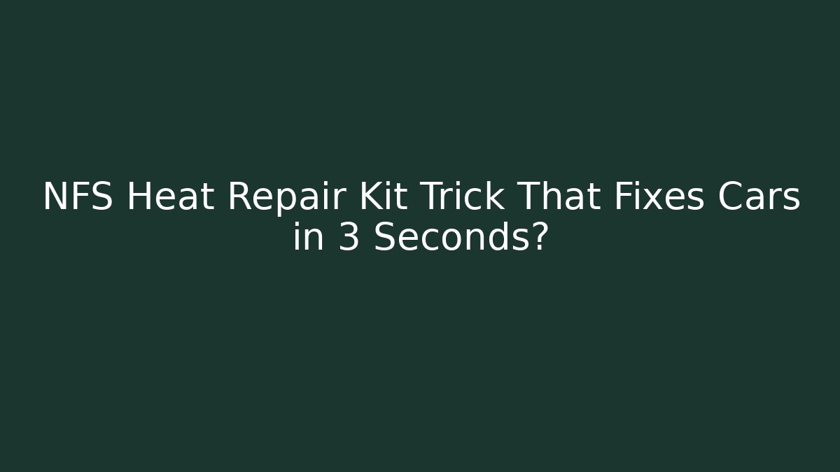 NFS Heat Repair Kit Trick That Fixes Cars in 3 Seconds?