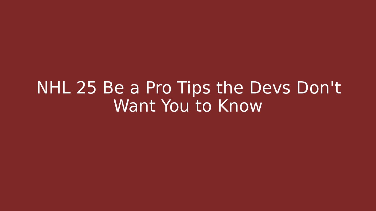 NHL 25 Be a Pro Tips the Devs Don't Want You to Know